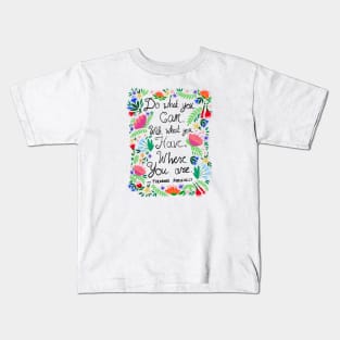 Do What You Can - Theodore Roosevelt Quote Kids T-Shirt